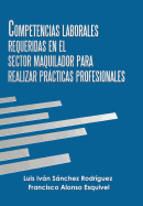 Competencias Laborales Requeridas En El Sector Maquilador Para Realizar Prcticas Profesionales