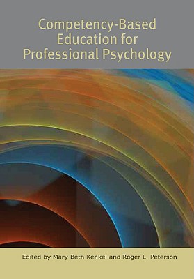 Competency-Based Education for Professional Psychology - Kenkel, Mary Beth (Editor), and Peterson, Roger L (Editor)