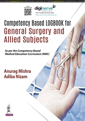 Competency Based Logbook for General Surgery and Allied Subjects - Mishra, Anurag, and Nizam, Adiba