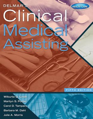 Competency Manual for Lindh/Pooler/Tamparo/Dahl/Morris' Delmar's Clinical Medical Assisting, 5th - Lindh, Wilburta Q, CMA, and Pooler, Marilyn, and Tamparo, Carol D, PhD, CMA-A