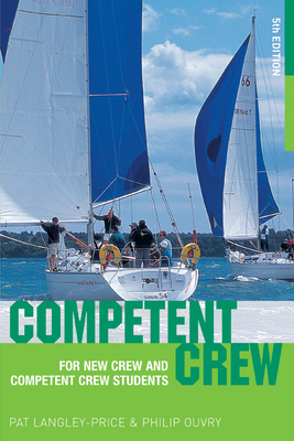 Competent Crew: For New Crew and Competent Crew Students - Langley-Price, Pat, and Ouvry, Philip