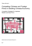 Competing Chinese and Foreign Firms in Swelling Chinese Economy: Competition Strategies for Japanese, Western and Asian Firms Volume 5