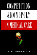 Competition and Monopoly in Medical Care