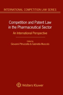 Competition and Patent Law in the Pharmaceutical Sector: An International Perspective - Muscolo, Gabriella, and Pitruzzella, Giovanni