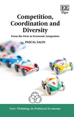 Competition, Coordination and Diversity: From the Firm to Economic Integration - Salin, Pascal