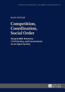 Competition, Coordination, Social Order: Responsible Business, Civil Society, and Government in an Open Society