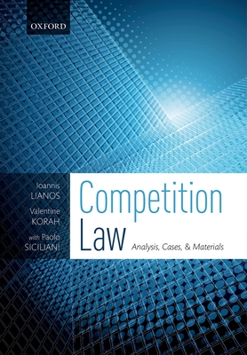 Competition Law: Analysis, Cases, & Materials - Lianos, Ioannis, and Korah, Valentine, and Siciliani, Paolo
