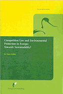 Competition Law and Environmental Protection in Europe: Towards Sustainability?