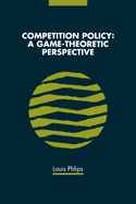 Competition Policy: A Game-Theoretic Perspective