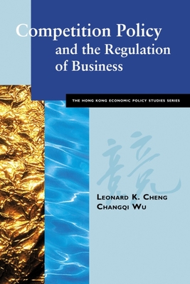 Competition Policy & the Regulation of Business - Cheng, Leonard K, and Wu, Changqi