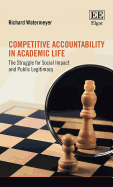 Competitive Accountability in Academic Life: The Struggle for Social Impact and Public Legitimacy