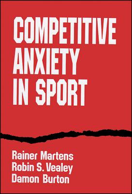 Competitive Anxiety in Sport (Paper) - Martens, Rainer, Dr., and Vealey, Robin S, and Burton, Damon