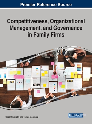 Competitiveness, Organizational Management, and Governance in Family Firms - Camisn, Cesar (Editor), and Gonzlez, Toms (Editor)