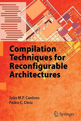 Compilation Techniques for Reconfigurable Architectures - Cardoso, Joo M.P., and Diniz, Pedro C.