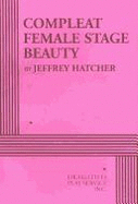 Compleat Female Stage Beauty - Hatcher, Jeffrey