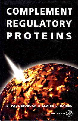 Complement Regulatory Proteins - Morgan, B Paul, and Harris, Andrew L