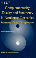 Complementarity, Duality and Symmetry in Nonlinear Mechanics: Proceedings of the Iutam Symposium