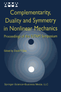 Complementarity, Duality and Symmetry in Nonlinear Mechanics: Proceedings of the Iutam Symposium