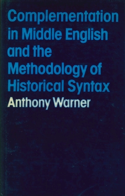 Complementation in Middle English and Methodology of Historical Syntax - Warner, Anthony