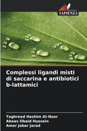 Complessi ligandi misti di saccarina e antibiotici b-lattamici