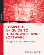 Complete A+ Guide to It Hardware and Software Lab Manual: A Comptia A+ Core 1 (220-1001) & Comptia A+ Core 2 (220-1002) Lab Manual
