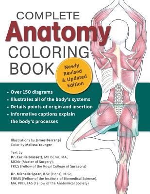 Complete Anatomy Coloring Book, Newly Revised and Updated Edition - Brasset, Dr. Cecilia, and Spear, Dr. Michelle