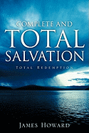 Complete and Total Salvation