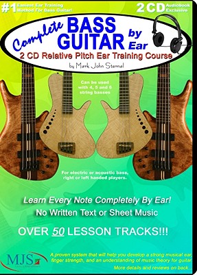 Complete Bass Guitar by Ear: Relative Pitch Ear Training Course, for 4, 5, and 6 String Basses - Sternal, Mark John