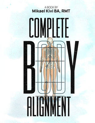 Complete Body Alignment - Kivi Ba, Rmt Mikael