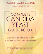 Complete Candida Yeast Guidebook: Everything You Need to Know about Prevention, Treatment & Diet