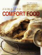 Complete Comfort Food: Over 200 Recipes for Childhood Favourites, Family Traditions, School Dinners and Mother's Home-Cooked Classics