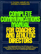 Complete Communications Manual for Coaches and Athletic Directors - Mamchak, P Susan, and Mamchak, Steven R