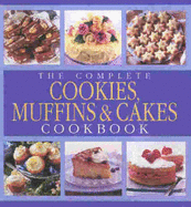 Complete Cookies, Muffins & Cakes C