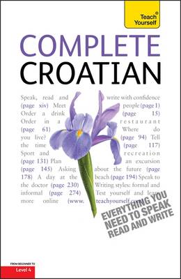 Complete Croatian Beginner to Intermediate Course: Learn to read, write, speak and understand a new language with Teach Yourself - Norris, David, and Ribnikar, Vladislava