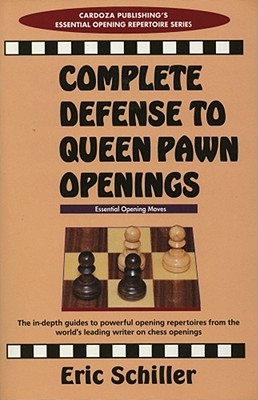 Complete Defense to Queen Pawn Openings - Schiller, Eric