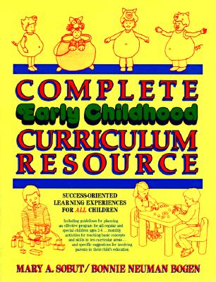Complete Early Childhood Curriculum Resource - Bogen, Bonnie Neuman, and Sobut, Mary A