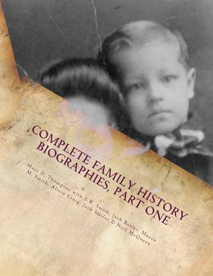 Complete Family History Biographies, Part One: Thompson Family History Biographies, Vol. 10, Ed. 1 - Thompson, Marc D