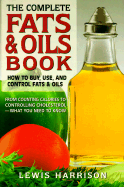 Complete Fats and Oils Book: How to Buy, Use, and Control Fats & Oils