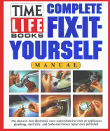 Complete Fix-It-Yourself Manual - Time-Life Books