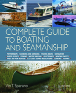 Complete Guide to Boating and Seamanship: Powerboats - Canoeing and Kayaking - Fishing Boats - Navigation - Water Sports - Fishing - Water Survival - Electronics - Boating Safety - First Aid for Boaters