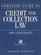 Complete Guide to Credit and Collection Law: 98 Supplement - Winston, Arthur