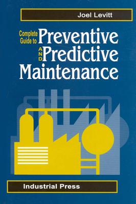Complete Guide to Predictive and Preventive Maintenance - Levitt, Joel
