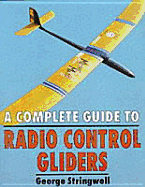 Complete Guide to Radio Control Gliders