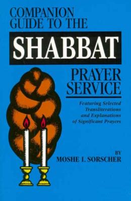 Complete Guide to the Shabbat Prayer Service - Sorscher, Moshe I