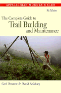 Complete Guide to Trail Building and Maintenance, 3rd - Demrow, Carl, and Salisbury, David