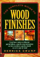 Complete Guide to Wood Finishes - Crump, Derrick