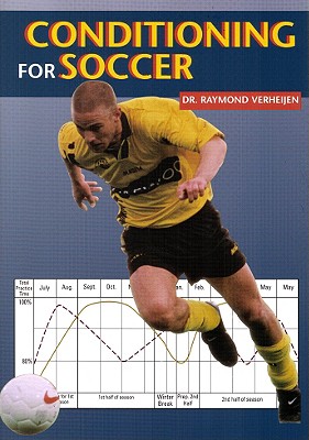 Complete Handbook of Conditioning for Soccer - Verheijen, Raymond