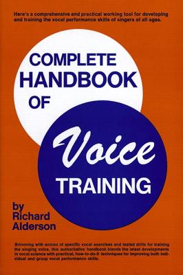 Complete Handbook of Voice Training - Alderson, Richard, Dr.