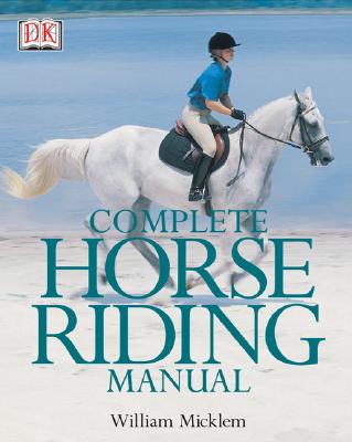 Complete Horse Riding Manual - Micklem, William