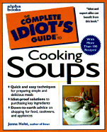 Complete Idiot's Guide to Cooking Soups - Holst, Jenna